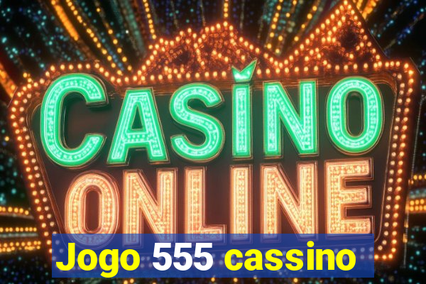 Jogo 555 cassino